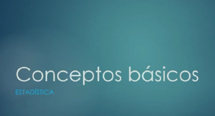 Conceptos básicos de la Estadística